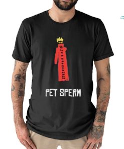 Butch Vashwood Pet Sperm Shirt