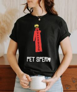 Butch Vashwood Pet Sperm Shirt