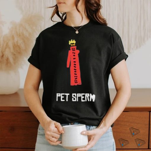 Butch Vashwood Pet Sperm Shirt