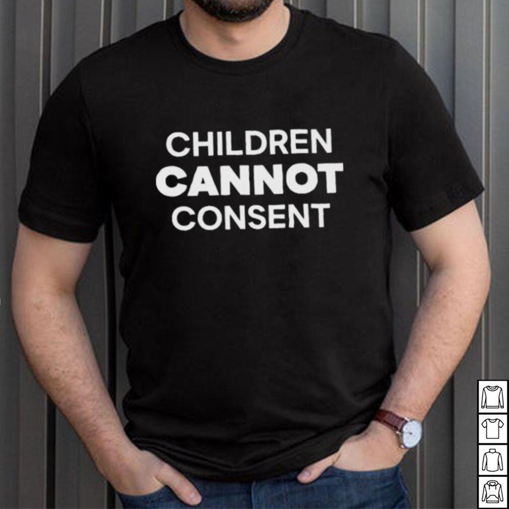 CHILDREN CANNOT CONSENT SHIRT CHILDREN CANNOT CONSENT SHIRT