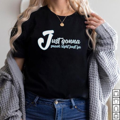 Canada Af   Just Gonna Sneak Right Past Ya Tee Unisex T Shirt