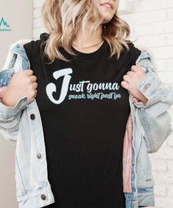 Canada Af Just Gonna Sneak Right Past Ya Tee Unisex T Shirt