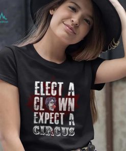 Canada Elect A Clown Expect A Circus T Shirt