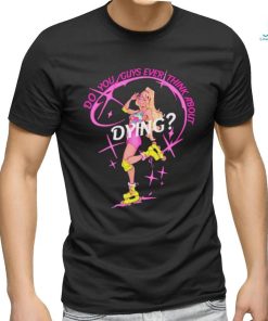 Captaintooshie do you guys ever think about dying barbie T shirts