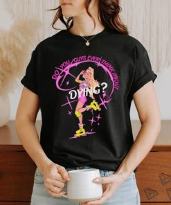 Captaintooshie do you guys ever think about dying barbie T shirts