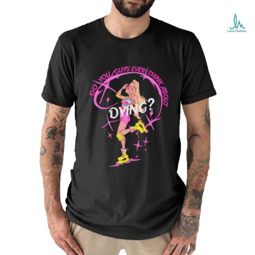 Captaintooshie do you guys ever think about dying barbie T shirts