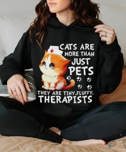 Cats are more than just pets they are tiny fluffy therapists shirt