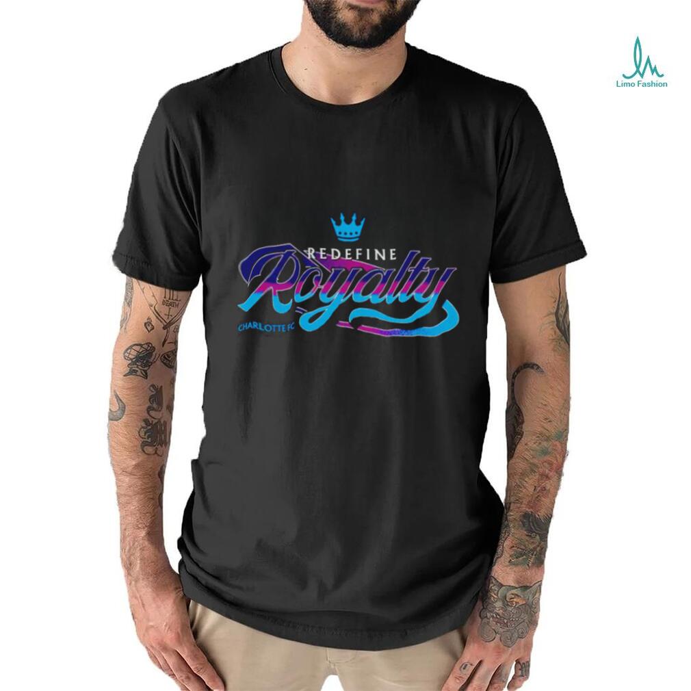 Charlotte FC Redefine Royalty shirt Charlotte FC Redefine Royalty shirt