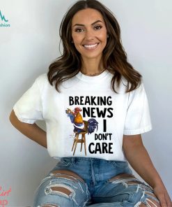 Chicken I Don't Care shirt