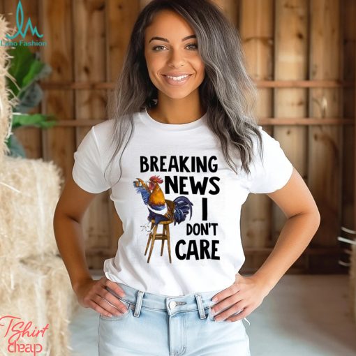 Chicken I Don’t Care shirt