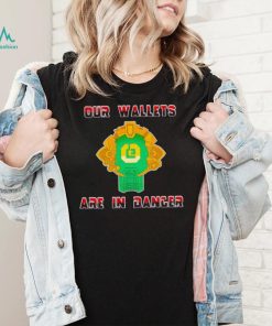 Chris Muise Our Wallets Are In Danger Shirt Unisex T Shirt