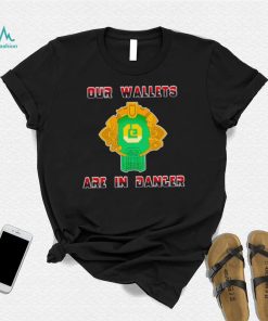 Chris Muise Our Wallets Are In Danger Shirt Unisex T Shirt