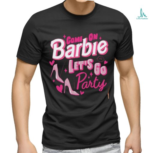 Come On Barbie Let’s Go Party Shirt T Shirt