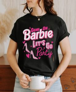 Come On Barbie Let’s Go Party Shirt T Shirt