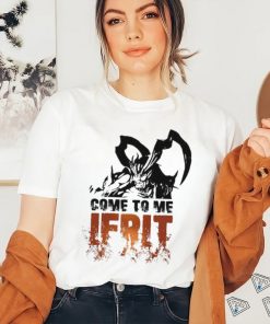Come To Me Ifrit Shirt