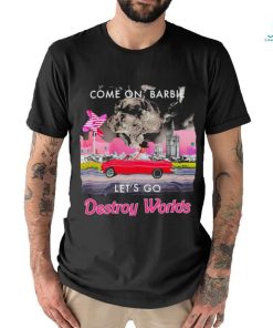 Cone on Barbie Let’s go Destroy World 2023 shirt