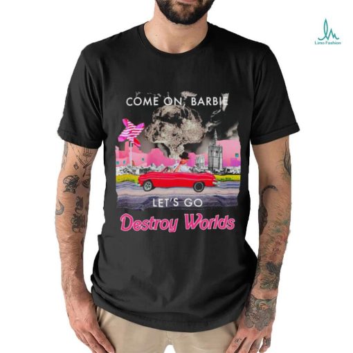 Cone on Barbie Let’s go Destroy World 2023 shirt