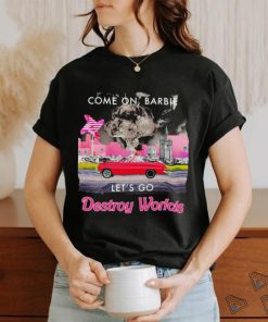 Cone on Barbie Let’s go Destroy World 2023 shirt