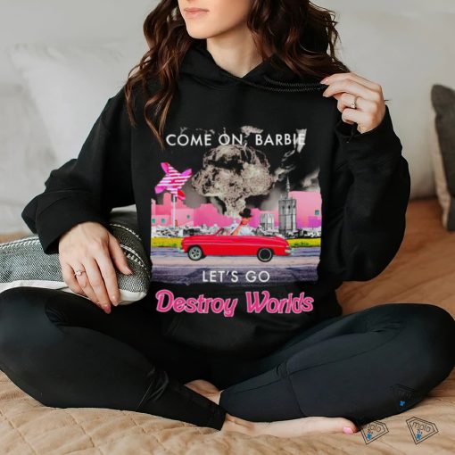 Cone on Barbie Let’s go Destroy World 2023 shirt