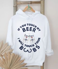 Coors Banquet If You Touch My Beer I Will Touch Your Boobs Shirt, hoodie, sweater, long sleeve and tank top Coors Banquet If You Touch My Beer I Will Touch Your Boobs Shirt