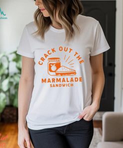 Crack out the Marmalade Sandwich art shirt