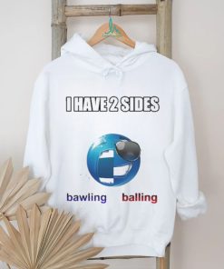 Cringeytees I Have 2 Sides Bawling Balling Shirt