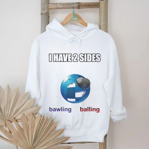 Cringeytees I Have 2 Sides Bawling Balling Shirt