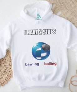 Cringeytees I Have 2 Sides Bawling Balling Shirt