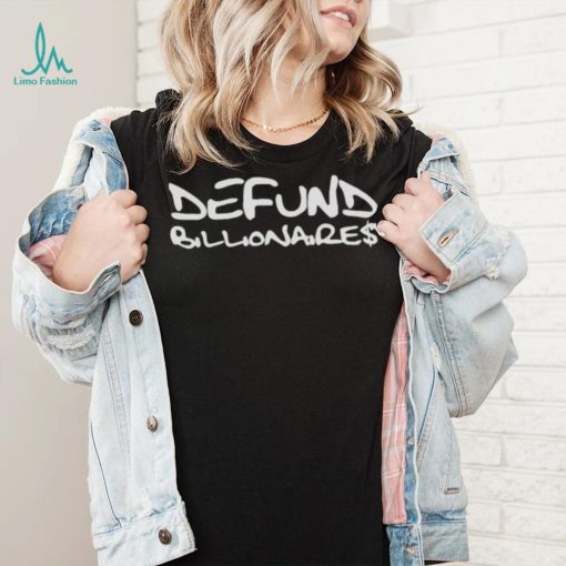 DEFUND BILLIONAIRES SHIRT