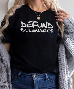 DEFUND BILLIONAIRES SHIRT
