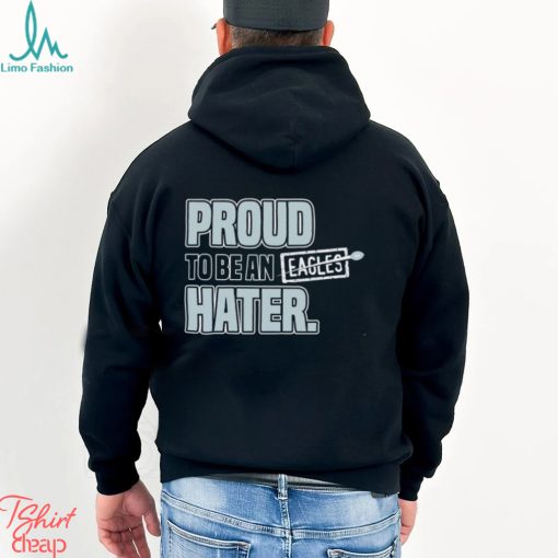 Dallas Cowboys proud to be an Eagles hater 2023 shirt