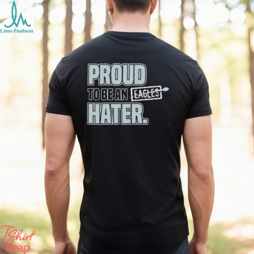 Dallas Cowboys proud to be an Eagles hater 2023 shirt