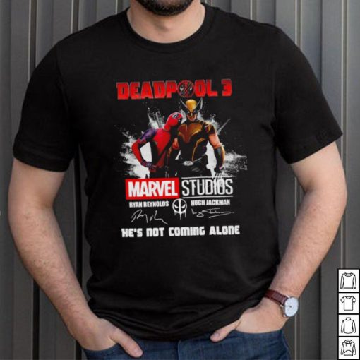 Deadpool 3 Marvel Studios He’s Not Coming Alone Signatures Shirt