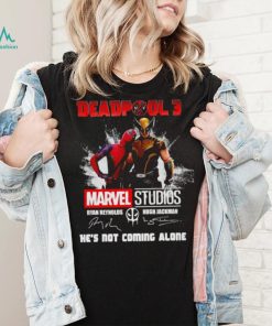 Deadpool 3 Marvel Studios He’s Not Coming Alone Signatures Shirt