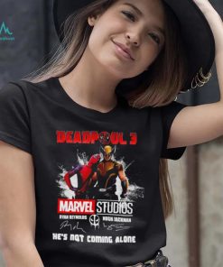 Deadpool 3 Marvel Studios He’s Not Coming Alone Signatures Shirt