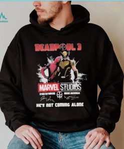 Deadpool 3 Marvel Studios He’s Not Coming Alone T Shirt