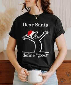 Dear Santa Define Good La Linea Shirt