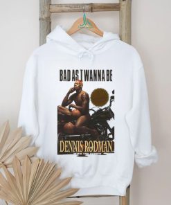 Dennis Rodman Bad As I Wanna Bee T Shirt For Basketball Fans