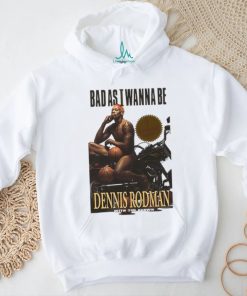 Dennis Rodman Bad As I Wanna Bee T Shirt For Basketball Fans