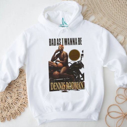 Dennis Rodman Bad As I Wanna Bee T Shirt For Basketball Fans