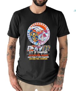 Denver Broncos Avalanche Nuggets City Of Champions Shirt