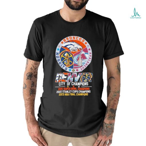 Denver Broncos Avalanche Nuggets City Of Champions Shirt