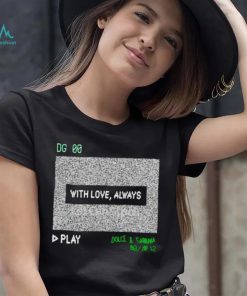 Dg 00 with love always play shirt