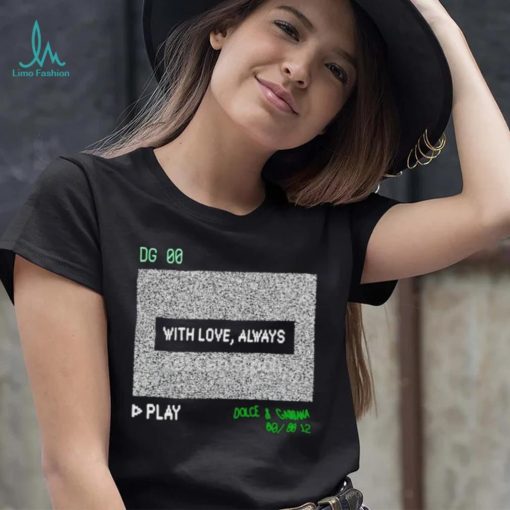 Dg 00 with love always play shirt