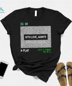 Dg 00 with love always play shirt