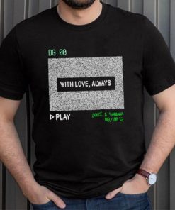 Dg 00 with love always play shirt