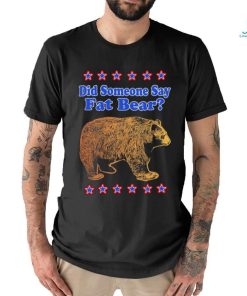 Did someone say fat bear art shirt