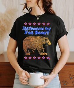 Did someone say fat bear art shirt