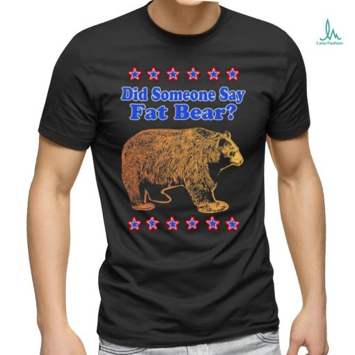 Did someone say fat bear art shirt