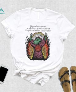 Do You Have A Second To Talk About Our Lord And Savior King Gizzard And The Lizard Wizard Shirt, hoodie, sweater, long sleeve and tank top Do You Have A Second To Talk About Our Lord And Savior King Gizzard And The Lizard Wizard Shirt